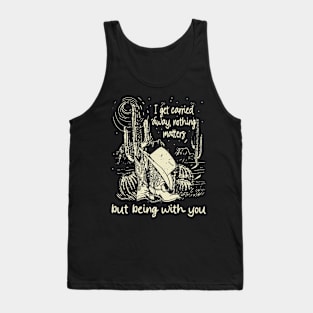 I Get Carried Away, Nothing Matters, But Being With You Boots and Hat Cactus Tank Top